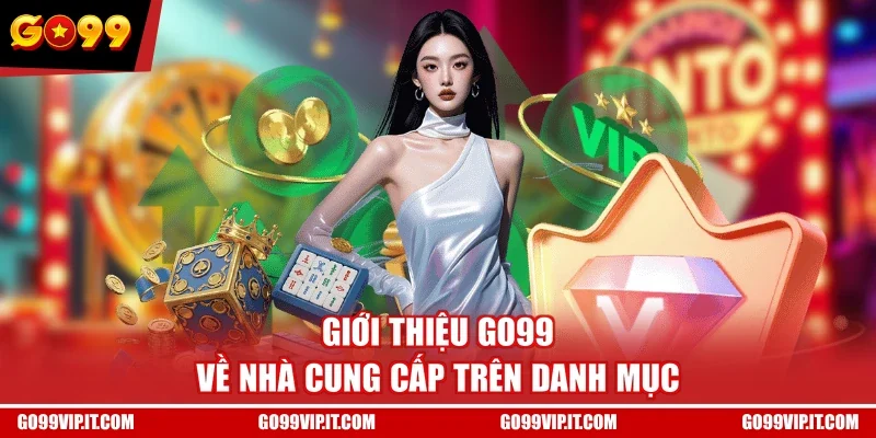 Giới thiệu GO99 về nhà cung cấp trên danh mục