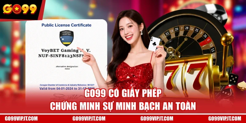 GO99 có giấy phép chứng minh sự minh bạch an toàn