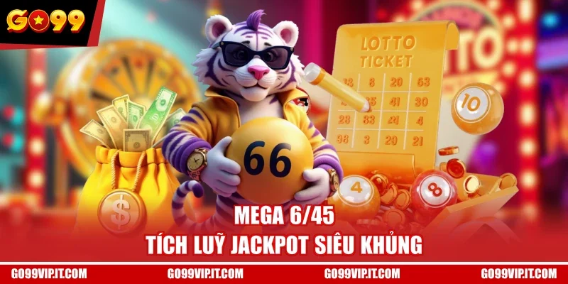 Mega 6/45 tích luỹ jackpot siêu khủng